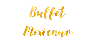 BUFFET MEXICANO